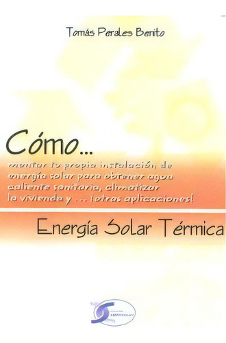 Energia Solar Termica Como, De Perales Benito,tomas. Editorial Copyright,ediciones En Español