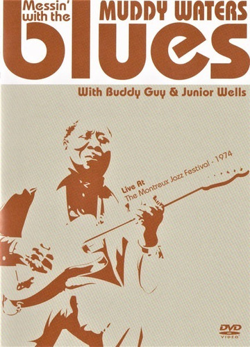 Muddy Waters - Messin´ With The Blues With B. Guy & J. Wells
