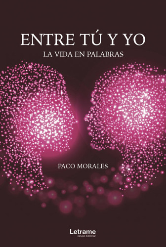 Libro Entre Tãº Y Yo. La Vida En Palabras - Morales, Paco