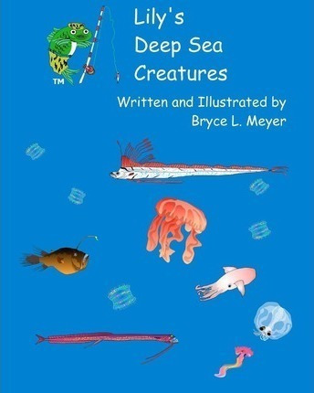 Lily's Deep Sea Creatures - Bryce L Meyer (paperback)