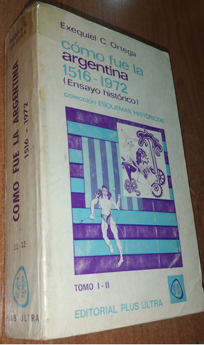 Como Fue La Argentina 1516-1972 Tomo 1-2  Exequiel Ortega