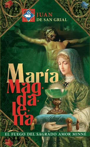 Maria Magdalena: El Fuego Del Sagrado Amor Minne