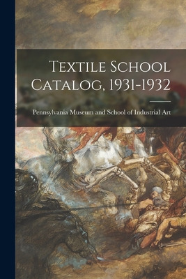 Libro Textile School Catalog, 1931-1932 - Pennsylvania Mu...