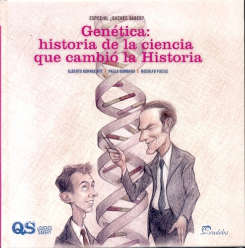 Genética, Historia De La Ciencia Que Cambió La Historia - Ko