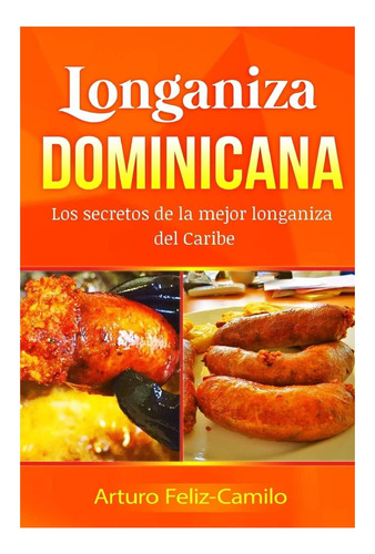 Libro: Longaniza Dominicana: Los Secretos De La Mejor Del