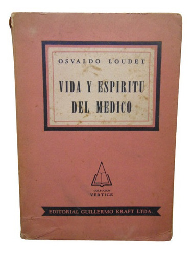 Adp Vida Y Espiritu Del Medico Osvaldo Loudet / Ed. Kraft