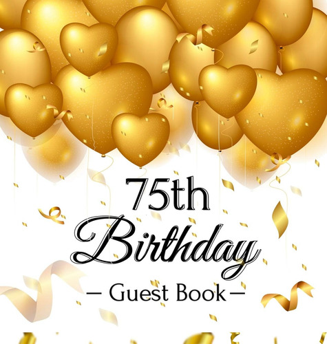 Libro: 75th Birthday Guest Book: Keepsake Gift For Men And W
