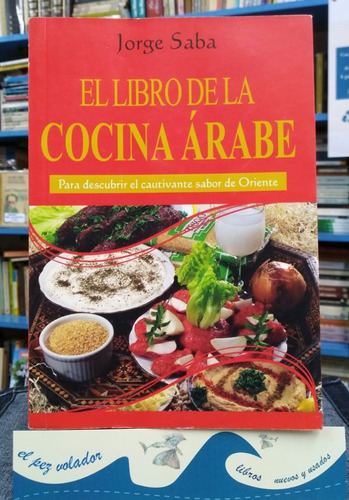 El Libro De Oro De La Cocina Arabe - Jorge Saba