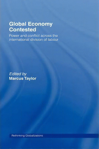 Global Economy Contested, De Marcus Taylor. Editorial Taylor Francis Ltd, Tapa Dura En Inglés