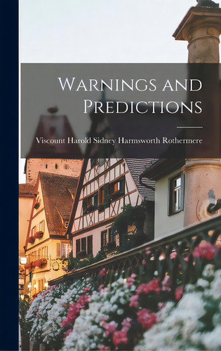 Warnings And Predictions, De Rothermere, Harold Sidney Harmsworth. Editorial Hassell Street Pr, Tapa Dura En Inglés