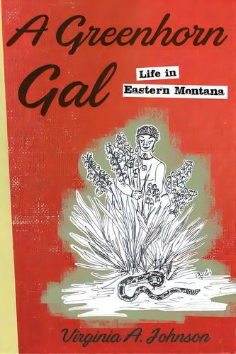 A Greenhorn Gal: Life In Eastern Montana, De Johnson, Virginia A.. Editorial Lightning Source Inc, Tapa Blanda En Inglés
