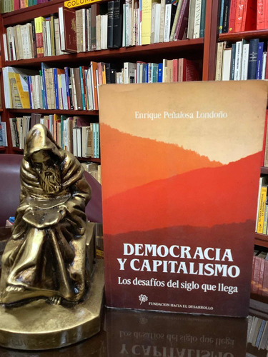 Democracia Y Capitalismo - Enrique Peñalosa Londoño