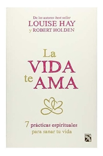 La Vida Te Ama : Louise L Hay 