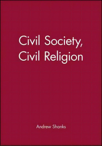 Civil Society, Civil Religion, De Andrew Shanks. Editorial John Wiley Sons Ltd, Tapa Dura En Inglés
