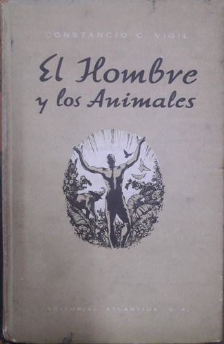 5943  El Hombre Y Los Animales 1ra Ed - Vigil, Constancio