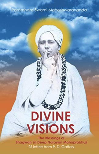 Divine Visions: The Blessings Of Bhagwan Sri Deep Narayan Ma