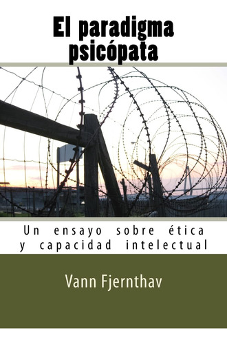 Libro : El  Paradigma  Psicopata: Un  Ensayo  Sobre  Etic...