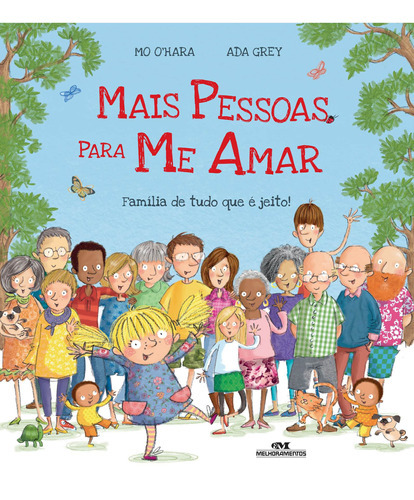 MAIS PESSOAS PARA ME AMAR: FAMÍLIA DE TUDO QUE É JEITO!, de O’hara, Mo. Editora Melhoramentos, capa mole em português