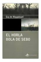 Comprar Horla, El - Bola De Sebo, De Guy De Maupassant. Editorial Terramar, Edición 1 En Español