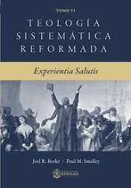 Comprar Libro: Teología Sistemática Reformada: Experientia Salutis