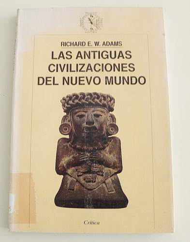 Las Antiguas Civilizaciones Del Nuevo Mundo - R. E. W. Adams