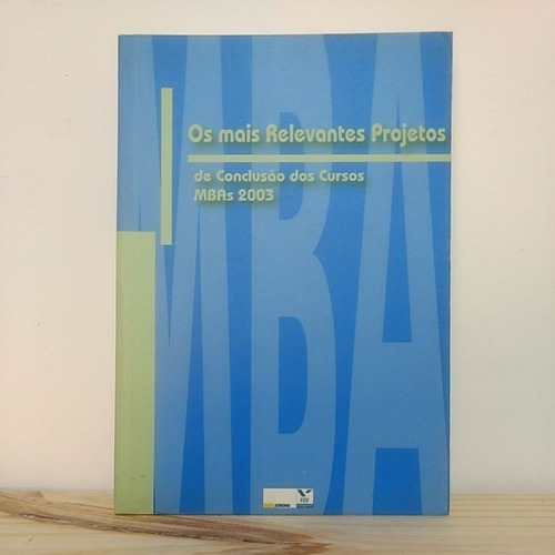 Livro Os Mais Relevantes Projetos De Conclusão De Cursos Mba