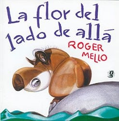 Flor Del Lado De Alla De Roger Melo
