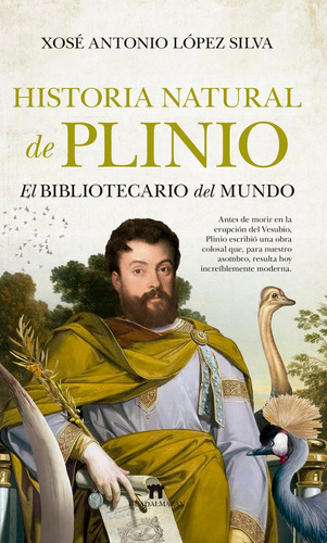 HISTORIA NATURAL DE PLINIO, de LOPEZ SILVA, XESE ANTONIO. Editorial Guadalmazan, tapa blanda en español