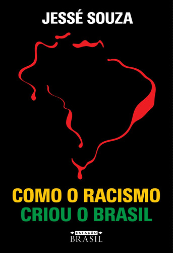 Livro Como O Racismo Criou O Brasil