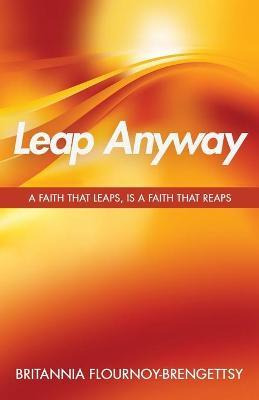 Libro Leap Anyway : A Faith That Leaps, Is A Faith That R...