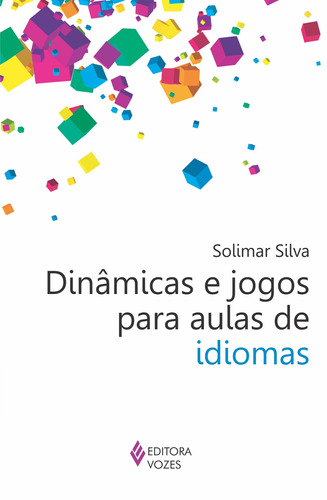 Dinâmicas e jogos para aulas de idiomas, de Silva, Solimar. Editora Vozes Ltda., capa mole em português, 2013