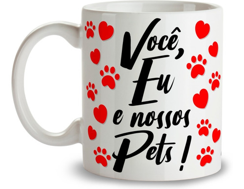 Caneca Xícara Você Eu Nossos Pets Amor Cachorro Gato Coração