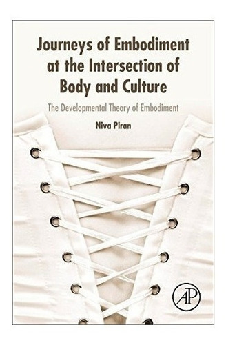 Journeys Of Embodiment At The Intersection Of Body And Cu...