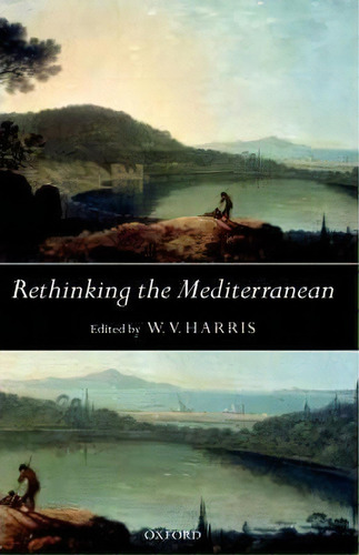 Rethinking The Mediterranean, De W. V. Harris. Editorial Oxford University Press, Tapa Dura En Inglés