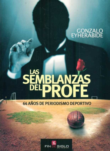 Las Semblanzas Del Profe, De Gonzalo Eyherabide. Editorial Fin De Siglo En Español