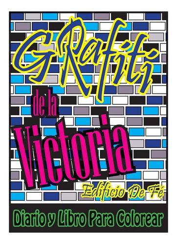 Libro Grafiti De La Victoria: Edificio De Fé Diario Y   Lnj1