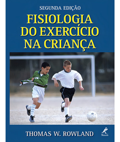 Fisiologia do exercício na criança, de Rowland, Thomas W.. Editorial Editora Manole Saúde, capa dura em português, 2008
