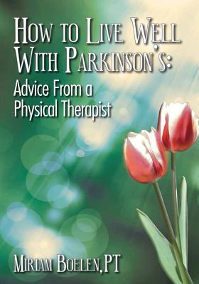 Libro How To Live Well With Parkinson's: Advice From A Ph...