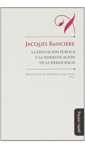 Jacques Rancière, La Educación Pública Y La Domesticación De