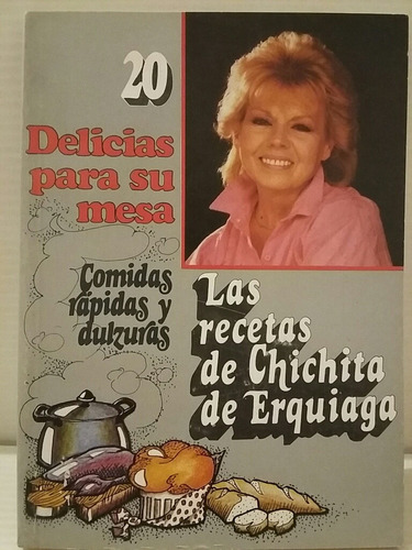 Las Recetas De Chichita De Erquiaga. No.20 Delicias. 