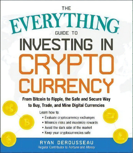 The Everything Guide To Investing In Cryptocurrency, De Ryan Derousseau. Editorial Adams Media Corporation, Tapa Blanda En Inglés