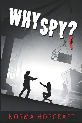 Why Spy?, De Norma Hopcraft. Editorial Jaguar Publishing, Tapa Blanda En Inglés