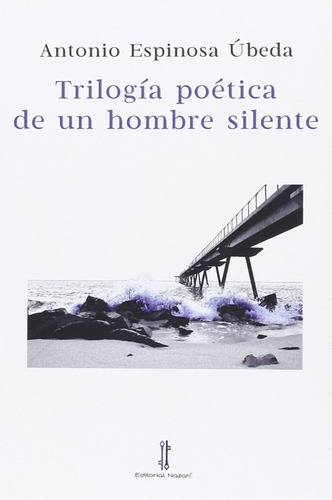 Trilogía Poética De Un Hombre Silente