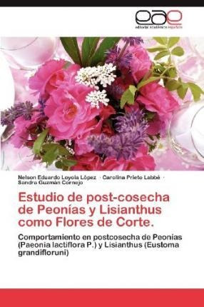 Estudio De Post-cosecha De Peonias Y Lisianthus Como Flor...