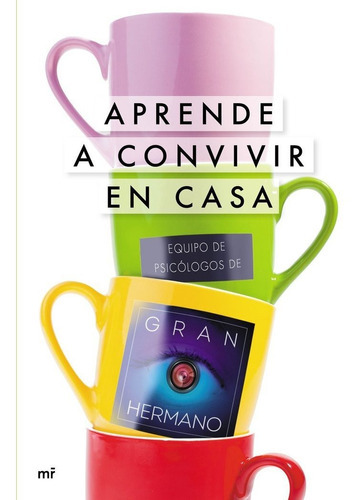 Aprende a convivir en casa, de Mediaset España Comunicación. Editorial Ediciones Martinez Roca, tapa blanda en español