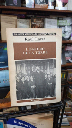 Raul Larra - Lisandro De La Torre