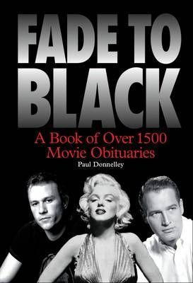 Fade To Black: The Book Of Movie Obituaries - Paul Donnel...