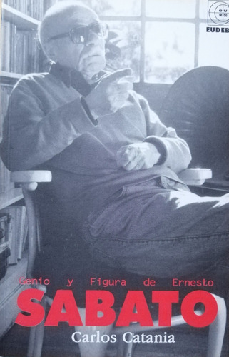 Genio Y Figura De Ernesto Sabato Carlos Catania 