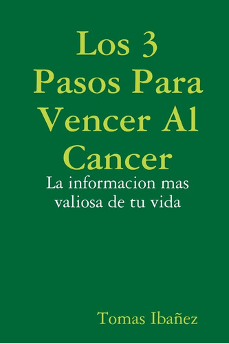 Libro: Los 3 Pasos Para Vencer Al Cancer (spanish Edition)