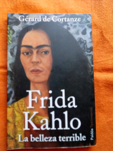 Frida Kahlo - La Belleza Terrible - De Cortanze - Impecable